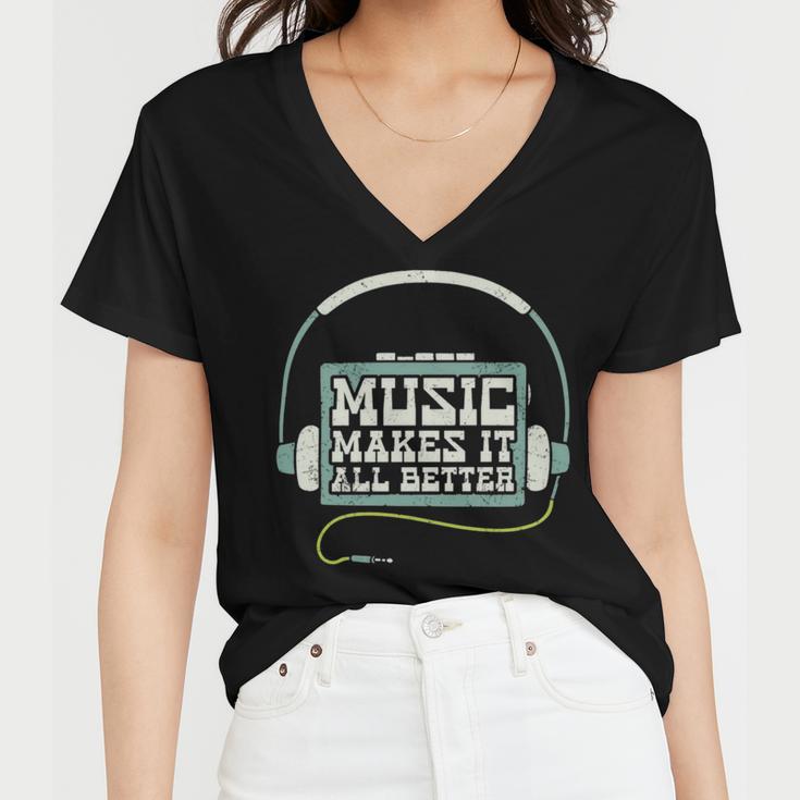 Music Makes It All Better 763 Shirt Women V-Neck T-Shirt