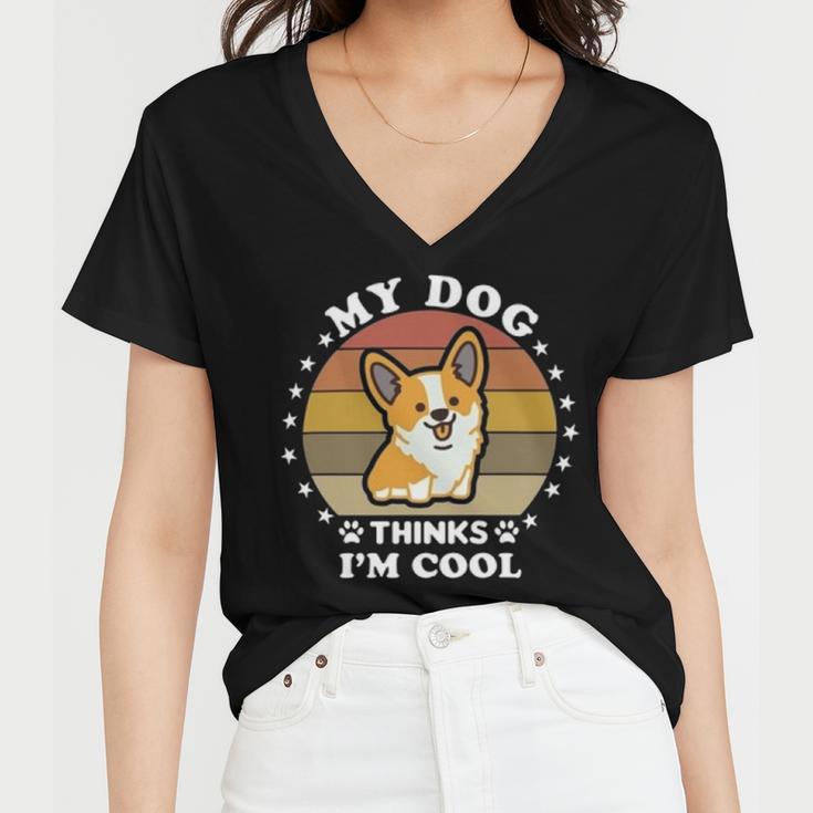 My Dog Thinks Im Cool 845 Trending Shirt Women V-Neck T-Shirt