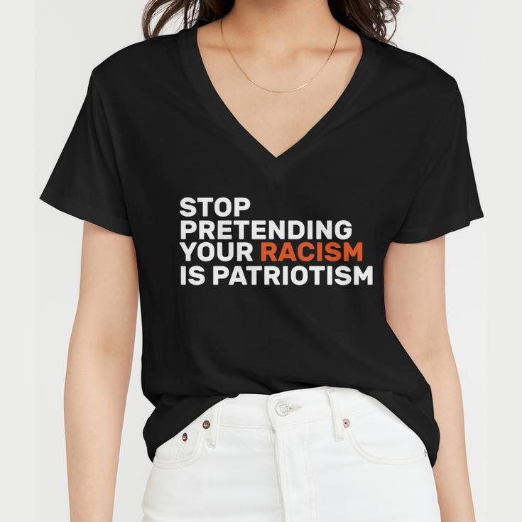 Stop Pretending Your Racism Is Patriotic V2 Women V-Neck T-Shirt