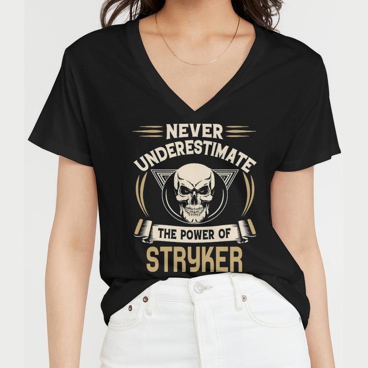 Stryker Name Gift Never Underestimate The Power Of Stryker Women V-Neck T-Shirt