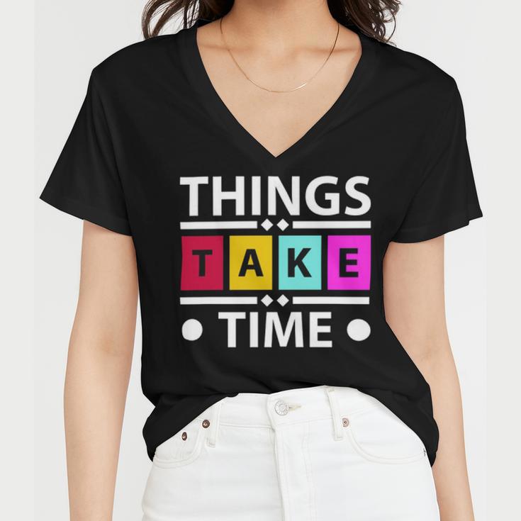 Things Take Time 772 Trending Shirt Women V-Neck T-Shirt