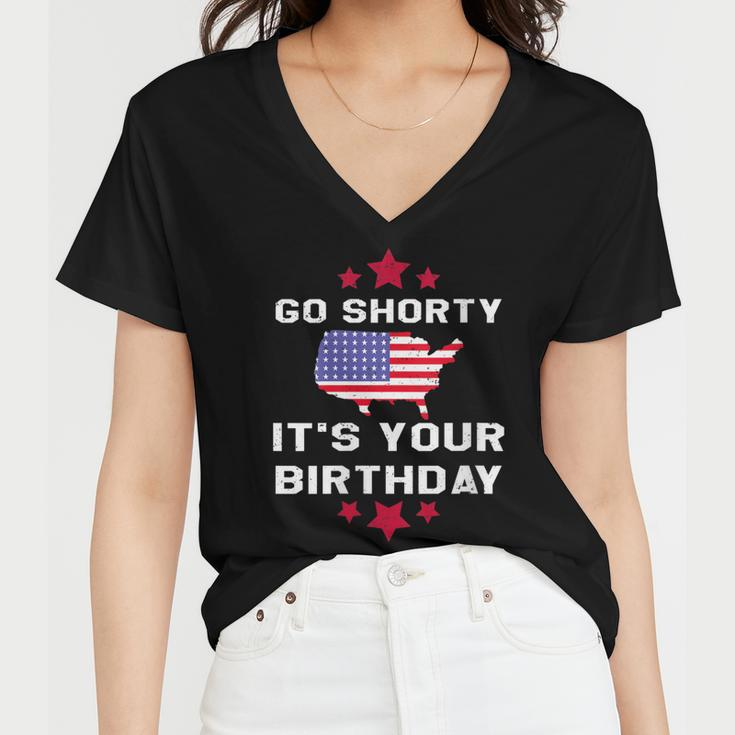 Womens Go Shorty Its Your Birthday 4Th Of July Independence Day Women V-Neck T-Shirt
