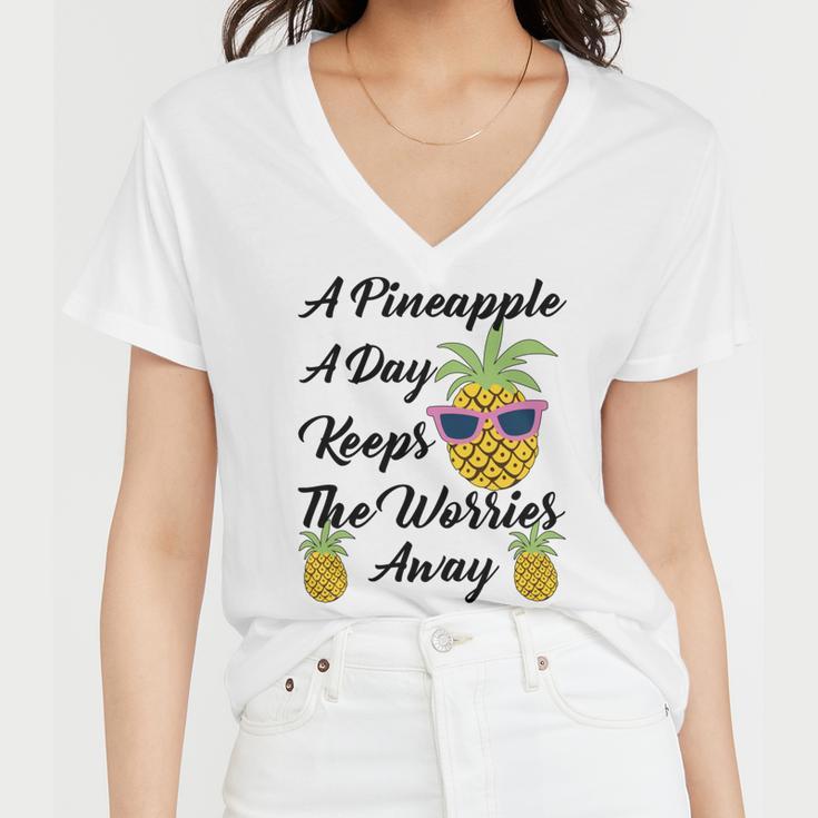 A Pineapple A Day Keeps The Worries Away Funny Pineapple Gift Pineapple Lover Women V-Neck T-Shirt