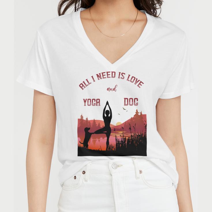 All I Need Is Love And Yoga And A Dog Women V-Neck T-Shirt