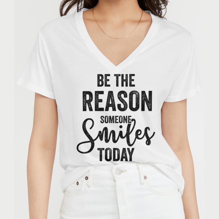 Be The Reason Someone Smiles Today Inspirational Saying Women V-Neck T-Shirt