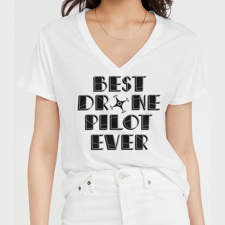 Best Drone Pilot Ever Women V-Neck T-Shirt