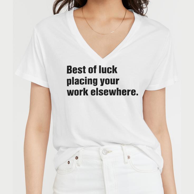 Best Of Luck Placing Your Work Elsewhere Women V-Neck T-Shirt