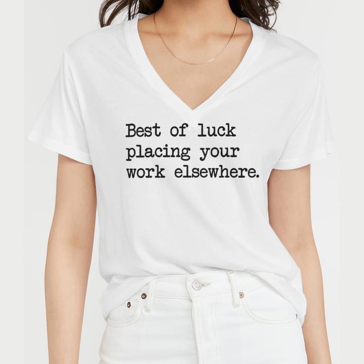 Best Of Luck Placing Your Work Elsewhere Women V-Neck T-Shirt