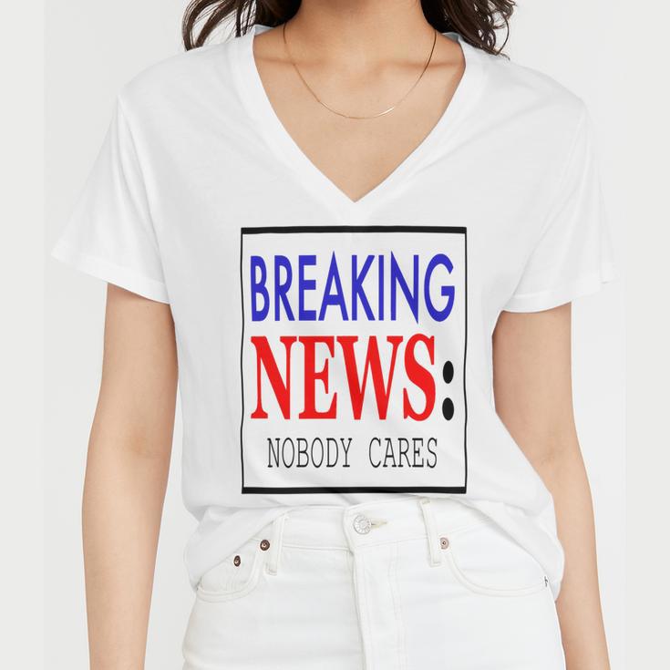 Breaking News - Nobody Cares Women V-Neck T-Shirt