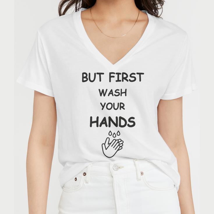 But First Wash Your Hands Funny Baby Gift Funny Pregnancy Gift Funny Baby Shower Gift Women V-Neck T-Shirt