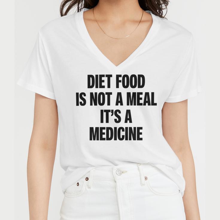 Diet Food Is Not A Meal Its A Medicine V2 Women V-Neck T-Shirt