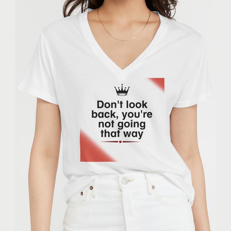 Dont Look Back Youre Not Going That Way Women V-Neck T-Shirt