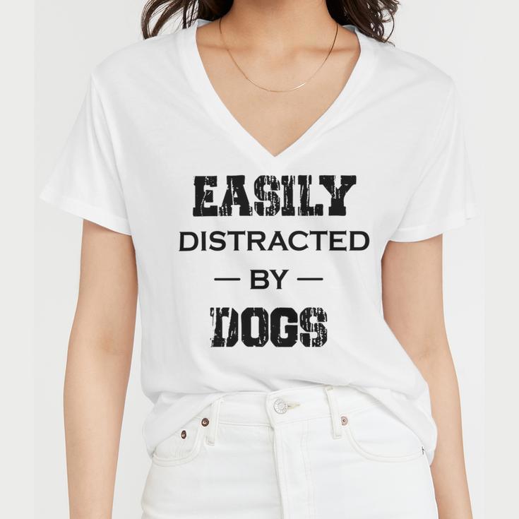 Easily Distracted By Dogs Funny Dogs Quotes Gift For Dogs Lovers Women V-Neck T-Shirt