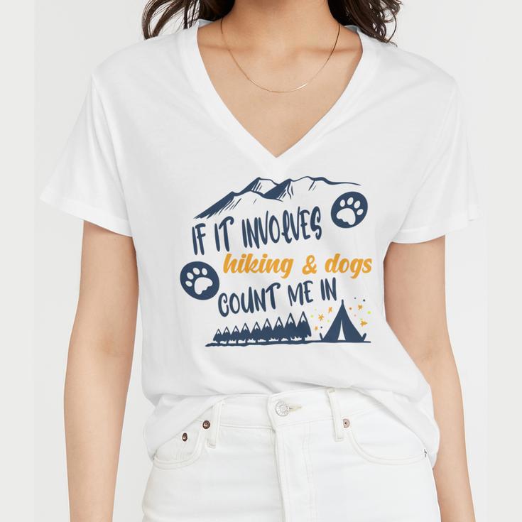 Hiking Gift If It Involves Hiking And Dogs Count Me In Adventures With My Dog Love To Hike Hiking Lovers V2 Women V-Neck T-Shirt