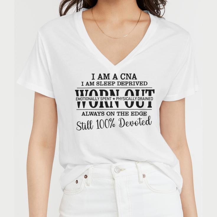 I Am Cna I Am Sleep Deprived Worn Out Always On The Edge Still 100 Devoted V2 Women V-Neck T-Shirt