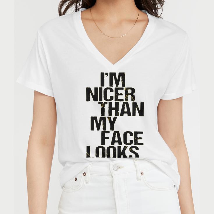 Im Nicer Than My Face Looks 257 Shirt Women V-Neck T-Shirt