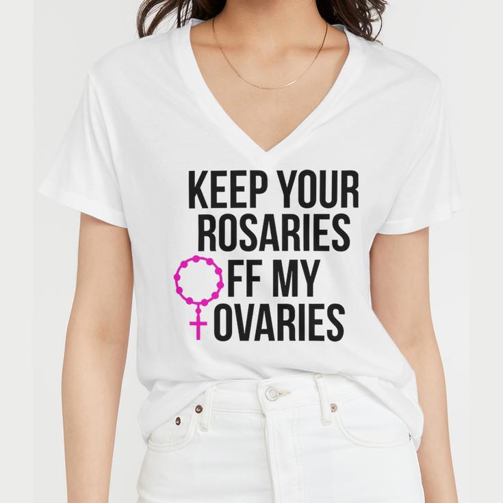 Keep Your Rosaries Off My Ovaries My Uterus My Choice Women V-Neck T-Shirt