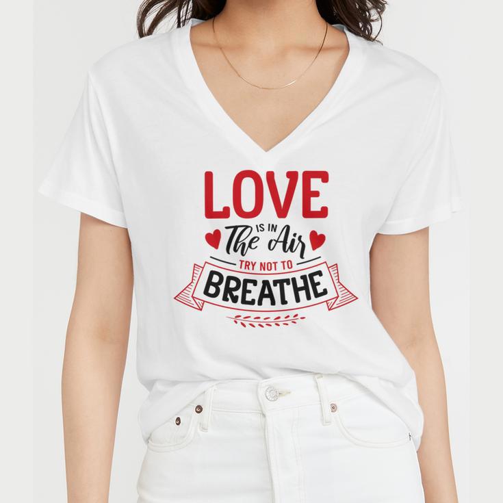 Love Is In The Air Try Not To Breathe 134 Trending Shirt Women V-Neck T-Shirt