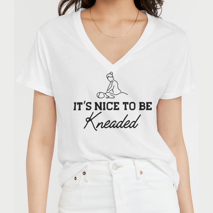 Massage Therapy - Its Nice To Be Kneaded B Women V-Neck T-Shirt