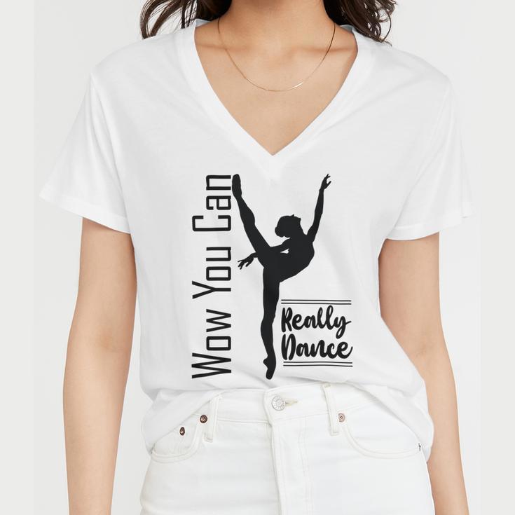 Official Wow You Can Really Dance - Dance Lover Idea Women V-Neck T-Shirt