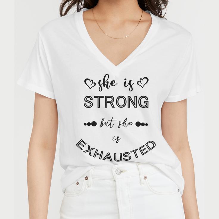 She Is Strong But She Is Exhausted Women V-Neck T-Shirt