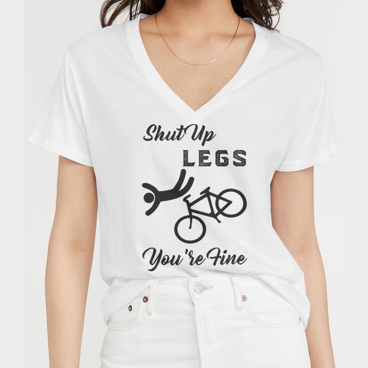 Shut Up Legs Youre Fine Funny Biking Funny Cycling Mountain Biking Women V-Neck T-Shirt