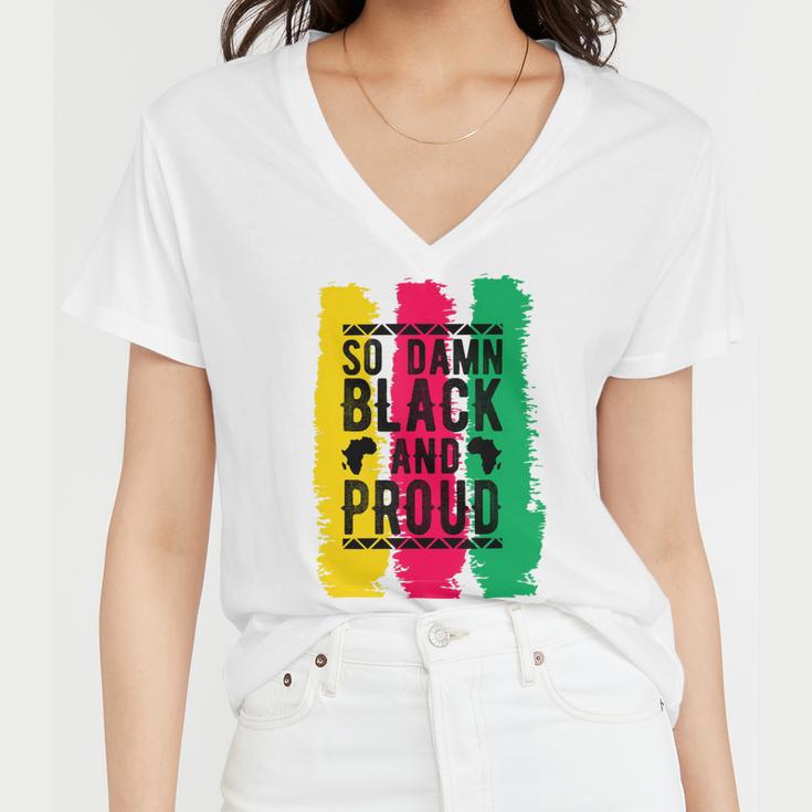 So Damn Black And Proud Black History Month Women V-Neck T-Shirt