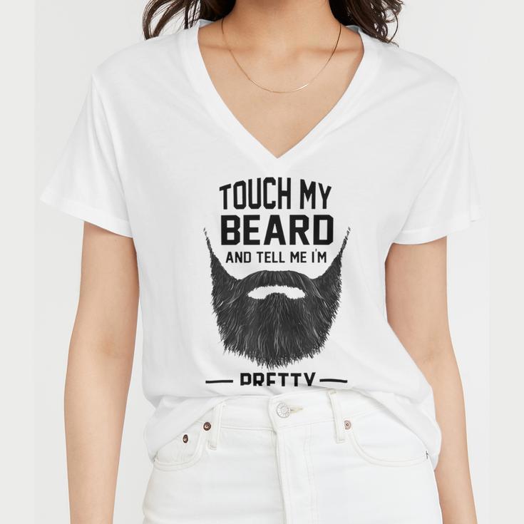 Touch My Beard And Tell Me Im Pretty 289 Shirt Women V-Neck T-Shirt