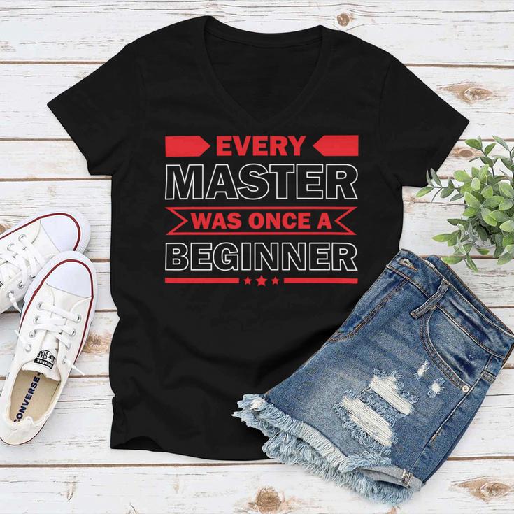 Funny Every Master Was Once A Beginner Women V-Neck T-Shirt