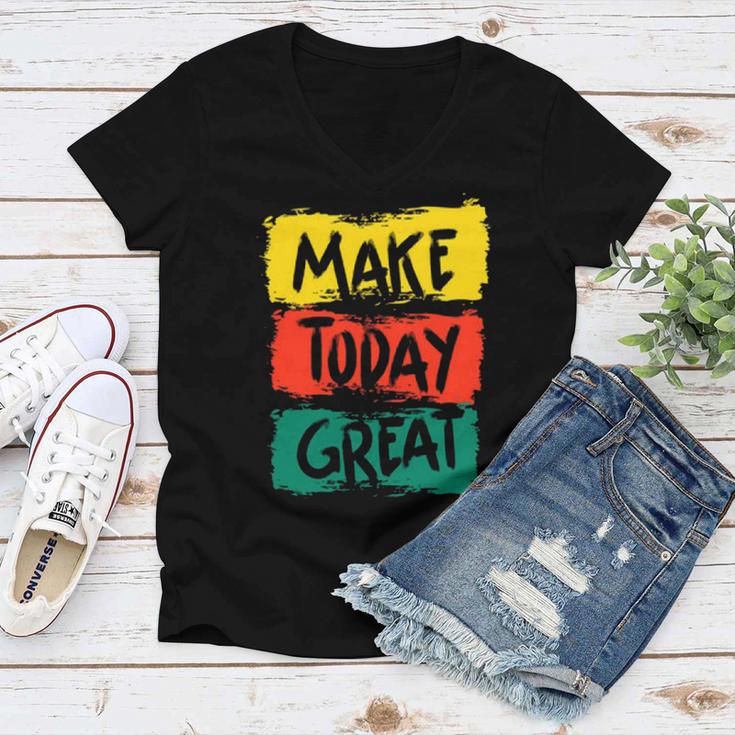 Make Today Great 116 Trending Shirt Women V-Neck T-Shirt