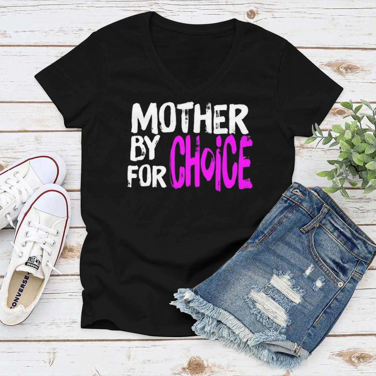 Mother By Choice For Choice Feminist Rights Pro Choice Mom Women V-Neck T-Shirt