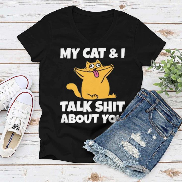 My Cat And I Talk Shit About You 310 Shirt Women V-Neck T-Shirt