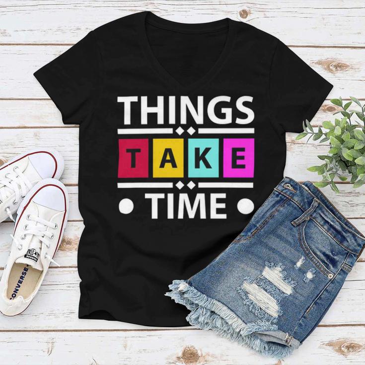 Things Take Time 772 Trending Shirt Women V-Neck T-Shirt