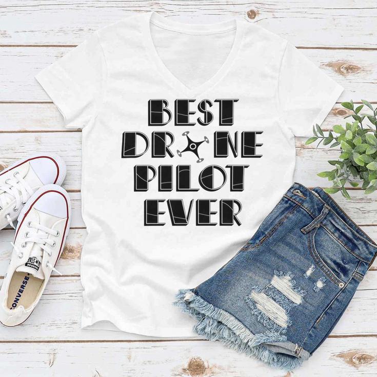 Best Drone Pilot Ever Women V-Neck T-Shirt