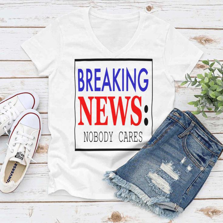 Breaking News - Nobody Cares Women V-Neck T-Shirt