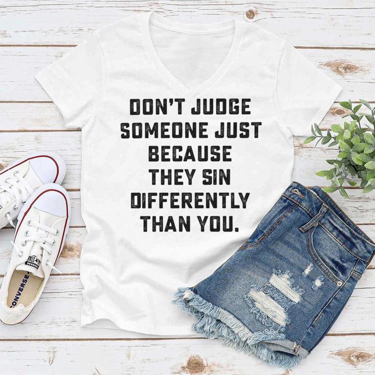 Dont Judge Someone Just Because They Sin Differently Than You Women V-Neck T-Shirt