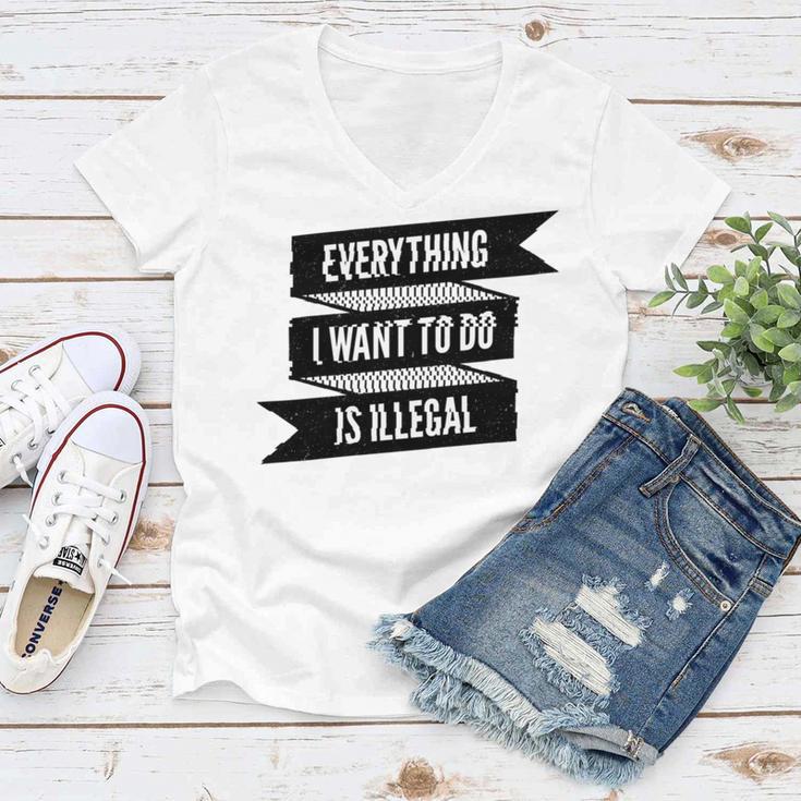 Everything I Want To Do Is Illegal Glitsh Sticker Design Funny Everything I Want To Do Is Illegal Stickers Women V-Neck T-Shirt