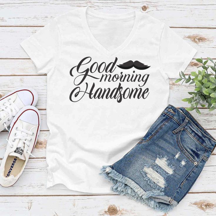 Good Morning Handsome Women V-Neck T-Shirt