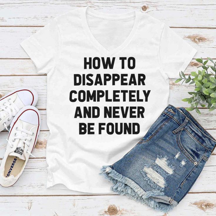 How To Disappear Completely And Never Be Found Women V-Neck T-Shirt