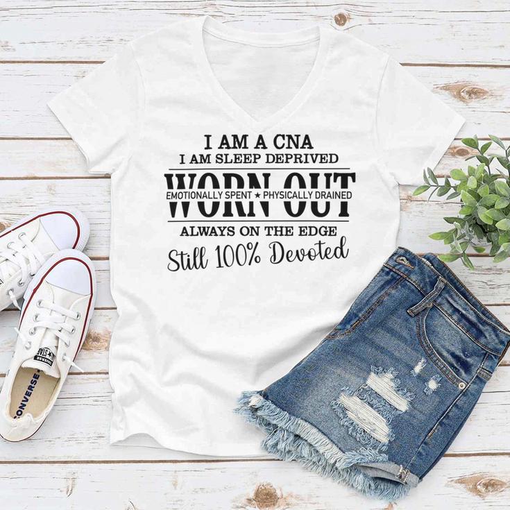 I Am Cna I Am Sleep Deprived Worn Out Always On The Edge Still 100 Devoted V2 Women V-Neck T-Shirt