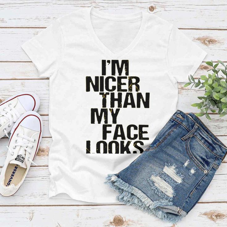 Im Nicer Than My Face Looks 257 Shirt Women V-Neck T-Shirt