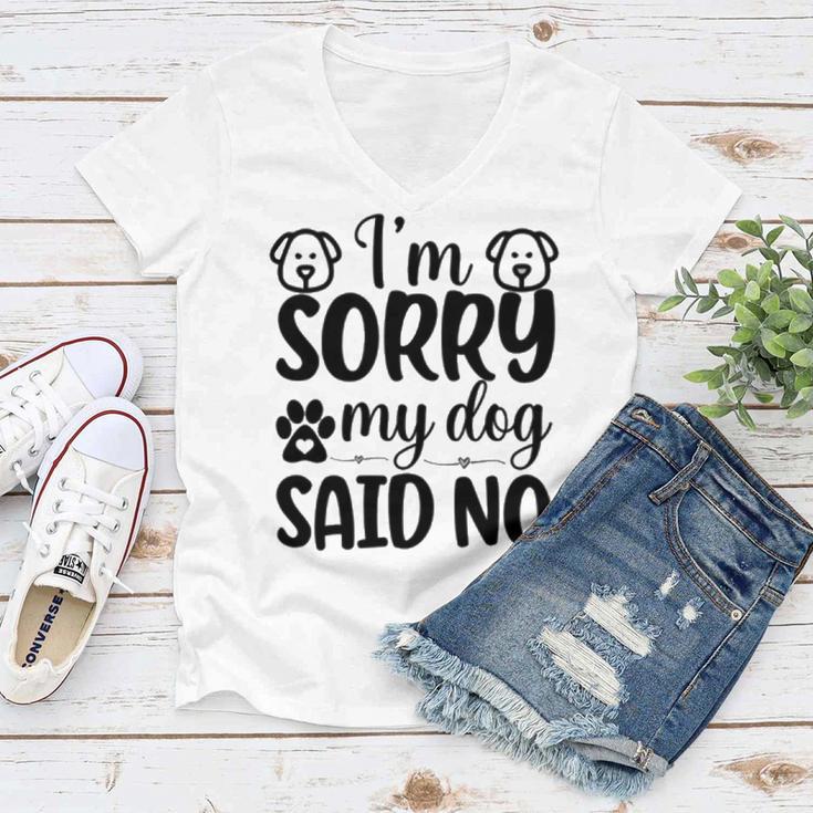 Im Sorry My Dog Said No 767 Trending Shirt Women V-Neck T-Shirt