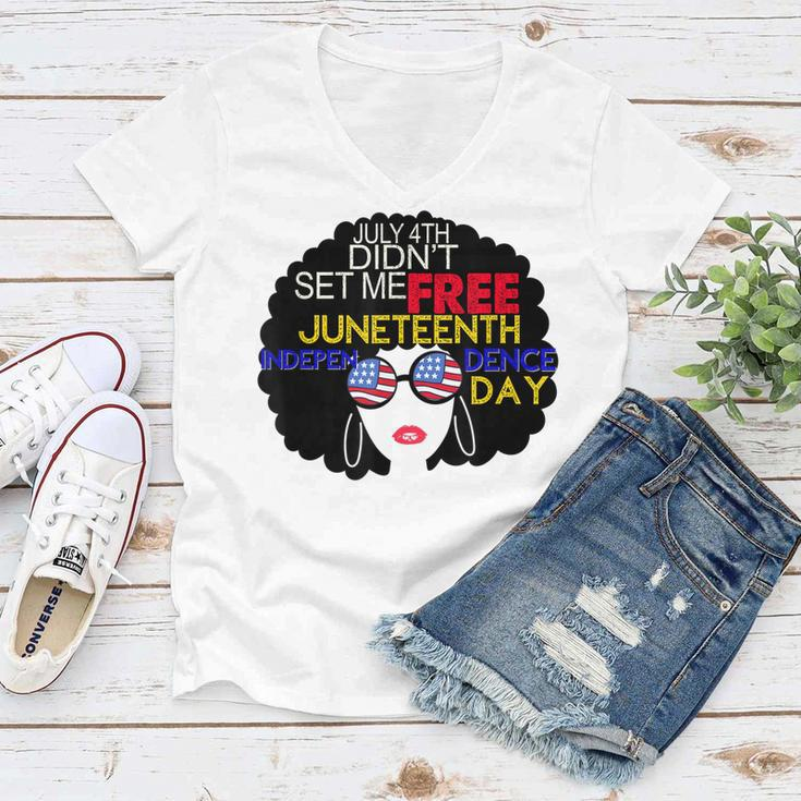 July 4Th Didnt Set Me Free Juneteenth Is My Independence Day Women V-Neck T-Shirt