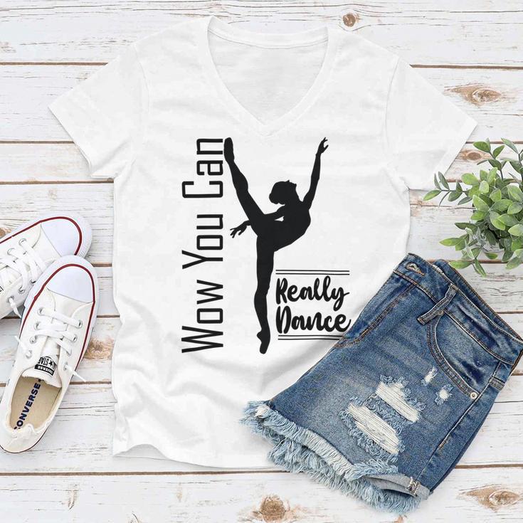 Official Wow You Can Really Dance - Dance Lover Idea Women V-Neck T-Shirt