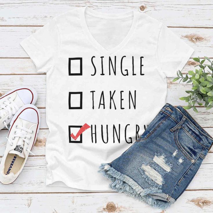 Single Taken Hungry 566 Trending Shirt Women V-Neck T-Shirt