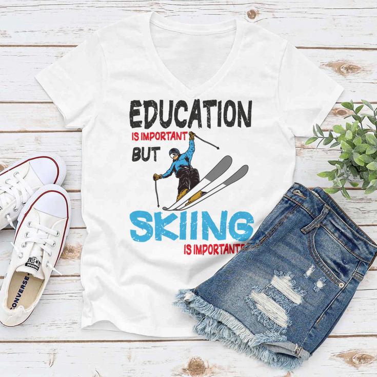 Skier Quote Education Is Important But Skiing Is Importanter Women V-Neck T-Shirt