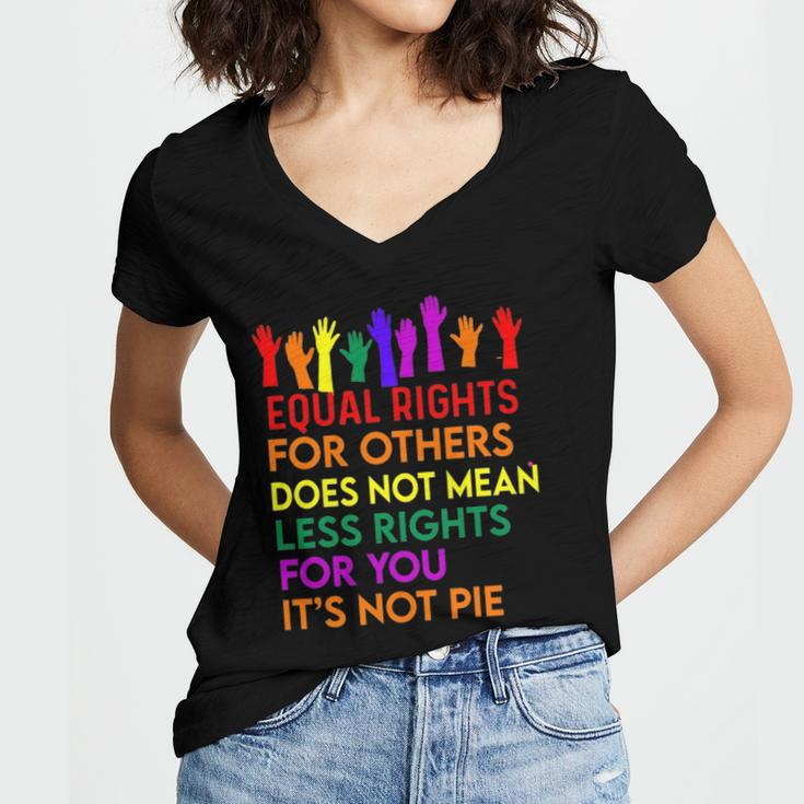 Equal Rights For Others Does Not Mean Equality Tee Pie Women V-Neck T-Shirt