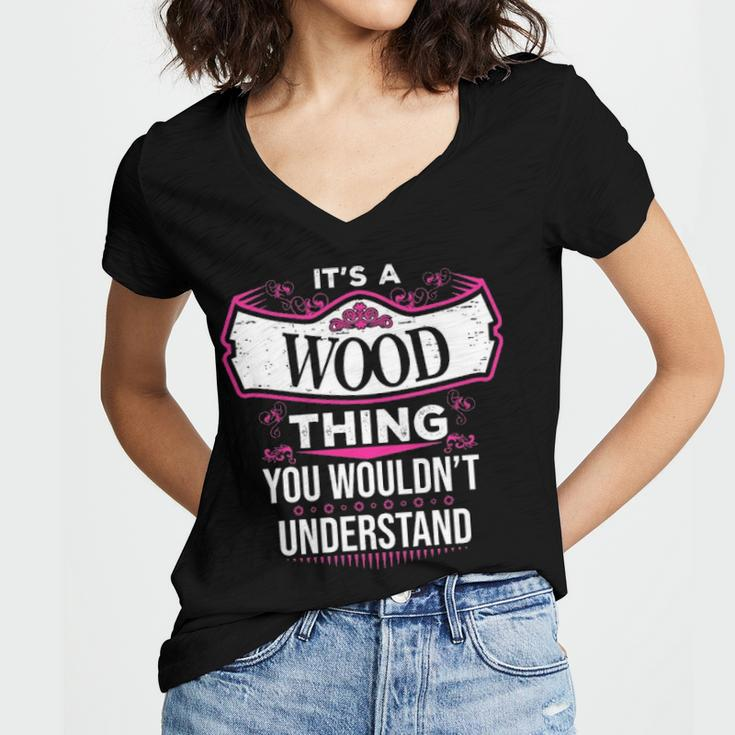 Its A Wood Thing You Wouldnt UnderstandShirt Wood Shirt For Wood Women V-Neck T-Shirt