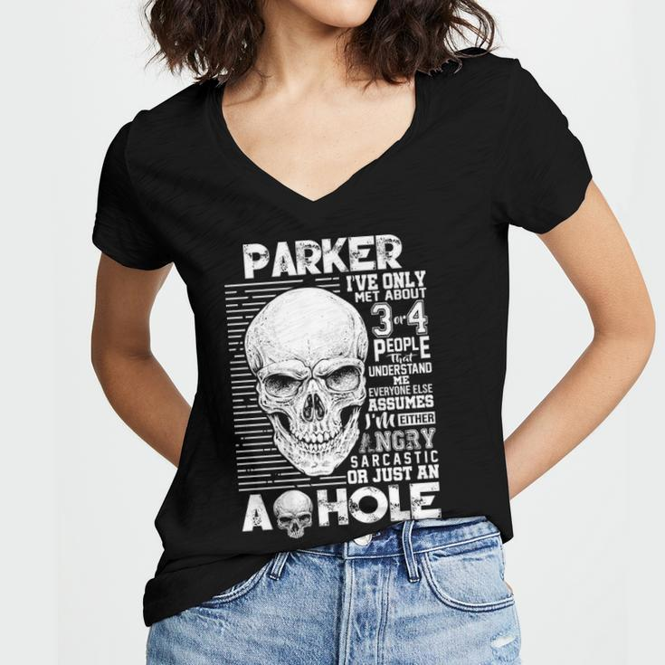 Parker Name Gift Parker Ive Only Met About 3 Or 4 People Women V-Neck T-Shirt