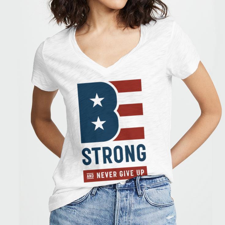 Be Strong And Never Give Up Tshirt American Tshirt United State Of America Women V-Neck T-Shirt